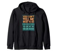 You Can't Tell Me What To Do You Are Not My Grandkids Sudadera con Capucha