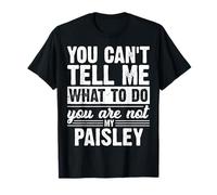 You Can't Tell Me What To Do You Are Not My Paisley Funny Camiseta