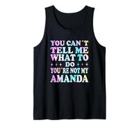You Can't Tell Me What To Do You'Re Not My Amanda Camiseta sin Mangas