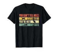 You Can't Tell Me What To Do You're Not My Cats Camiseta