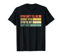 You Can't Tell Me What To Do You're Not My Cats Camiseta