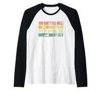 You Can't Tell Me What To Do You're Not My Cats Camiseta Manga Raglan