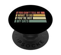You Can't Tell Me What To Do You're Not My Cats PopSockets PopGrip Adhesivo
