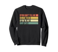 You Can't Tell Me What To Do You're Not My Cats Sudadera