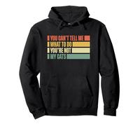You Can't Tell Me What To Do You're Not My Cats Sudadera con Capucha