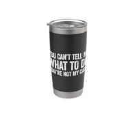 You Can't Tell Me What To Do You're Not My Cats Vaso térmico de acero inoxidable de doble pared