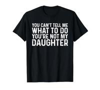You Can't Tell Me What To Do You'Re Not My Daughter Camiseta gráfica económica, Hombre, Negro, L