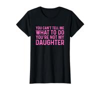 You Can't Tell Me What To Do You'Re Not My Daughter Camiseta gráfica económica, Mujer, Negro, L