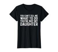You Can't Tell Me What To Do You'Re Not My Daughter Camiseta gráfica económica, Mujer, Negro, M