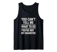 You Can't Tell Me What To Do You'Re Not My Daughter Frase Camiseta sin Mangas