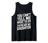 You Can't Tell Me What To Do You're Not My Daughter Funny Camiseta sin Mangas