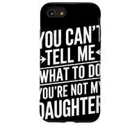 You Cant Tell Me What To Do Youre Not My Daughter Humor Papá Carcasa para iPhone SE (2020) / 7/8