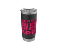 You Can't Tell Me What To Do You're Not My Daughter Vaso térmico de acero inoxidable de doble pared
