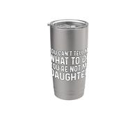 You Can't Tell Me What To Do You're Not My Daughter Vaso térmico de acero inoxidable de doble pared