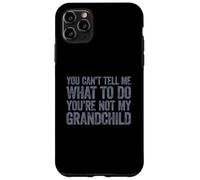 You Can't Tell Me What To Do You'Re Not My Grandchild Carcasa para iPhone 11 Pro MAX