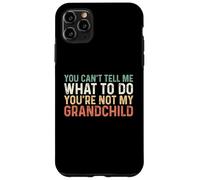 You Can't Tell Me What To Do You'Re Not My Grandchild Carcasa para iPhone 11 Pro MAX