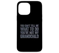 You Can't Tell Me What To Do You'Re Not My Grandchild Carcasa para iPhone 13 Pro MAX