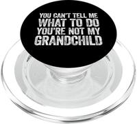 You Can't Tell Me What To Do You'Re Not My Grandchild PopSockets PopGrip para MagSafe