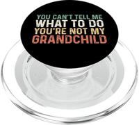 You Can't Tell Me What To Do You'Re Not My Grandchild PopSockets PopGrip para MagSafe