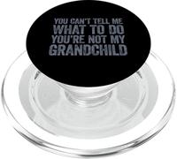 You Can't Tell Me What To Do You'Re Not My Grandchild PopSockets PopGrip para MagSafe