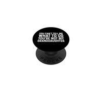 You Can't Tell Me What To Do You'Re Not My Granddaughter PopSockets PopGrip Adhesivo