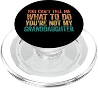 You Can't Tell Me What To Do You'Re Not My Granddaughter PopSockets PopGrip para MagSafe