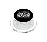 You Can't Tell Me What To Do You'Re Not My Granddaughter PopSockets PopGrip para MagSafe