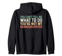 You Can't Tell Me What To Do You'Re Not My Granddaughter Sudadera con Capucha