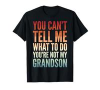 You Can't Tell Me What To Do You'Re Not My Grandson Camiseta