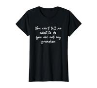 You Can't Tell Me What To Do You'Re Not My Grandson Camiseta gráfica económica, Mujer, Negro, L