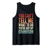You Can't Tell Me What To Do You'Re Not My Grandson Camiseta sin Mangas