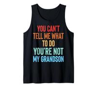 You Can't Tell Me What To Do You'Re Not My Grandson Camiseta sin Mangas