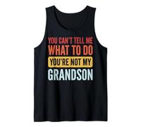 You Can't Tell Me What To Do You'Re Not My Grandson Camiseta sin Mangas