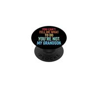 You Can't Tell Me What To Do You'Re Not My Grandson PopSockets PopGrip Adhesivo