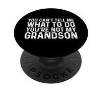 You Can't Tell Me What To Do You'Re Not My Grandson PopSockets PopGrip Adhesivo