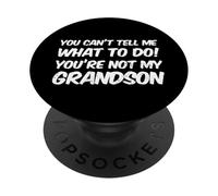 You Can't Tell Me What To Do You'Re Not My Grandson PopSockets PopGrip Adhesivo
