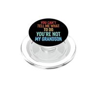You Can't Tell Me What To Do You'Re Not My Grandson PopSockets PopGrip para MagSafe
