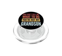 You Can't Tell Me What To Do You'Re Not My Grandson PopSockets PopGrip para MagSafe