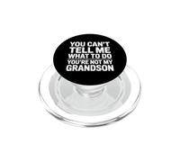 You Can't Tell Me What To Do You'Re Not My Grandson PopSockets PopGrip para MagSafe