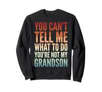 You Can't Tell Me What To Do You'Re Not My Grandson Sudadera