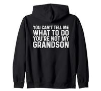 You Can't Tell Me What To Do You'Re Not My Grandson Sudadera con Capucha