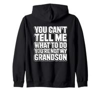 You Can't Tell Me What To Do You'Re Not My Grandson Sudadera con Capucha