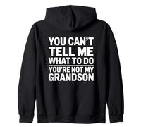 You Can't Tell Me What To Do You'Re Not My Grandson Sudadera con Capucha