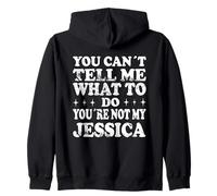 You Can't Tell Me What To Do You'Re Not My Jessica Sudadera con Capucha