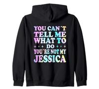 You Can't Tell Me What To Do You'Re Not My Jessica Sudadera con Capucha