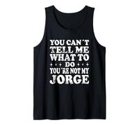 You Can't Tell Me What To Do You'Re Not My Jorge Camiseta sin Mangas