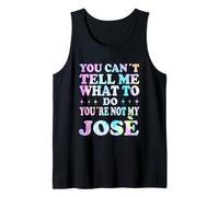 You Can't Tell Me What To Do You'Re Not My José Camiseta sin Mangas