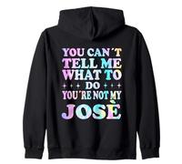 You Can't Tell Me What To Do You'Re Not My José Sudadera con Capucha