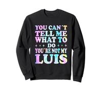 You Can't Tell Me What To Do You'Re Not My Luis Sudadera