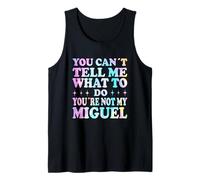 You Can't Tell Me What To Do You'Re Not My Miguel Camiseta sin Mangas